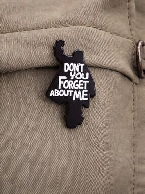 Dont You Forget About Me Pin 80s Movie Quote Brooch NWOT